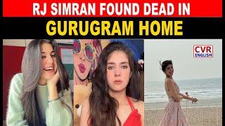 Popular RJ Simran , 25, Found Dead In Gurugram Home, Police Says 'She Died By Suicide' |CVR English