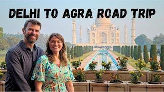 We Drive from Delhi to Agra! ( and back in 24 hours )