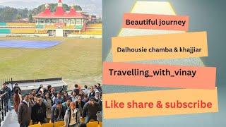 Chamba || Dalhousie || Chamera lake || khajjiar || Travelling_with_vinay