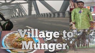 Village Roads to Munger Streets | A Memorable Trip गांव से मुंगेर की सफर एक खूबसूरत यात्रा ।