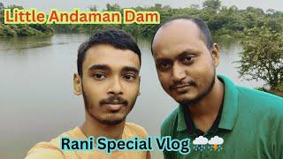 Little Andaman Dam ll Rani Special Vlog 🌧️☔