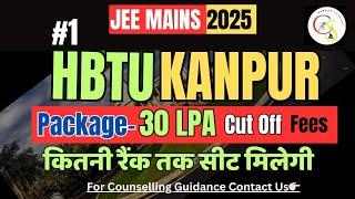 JEE MAINS 2025:- HBTU KANPUR| ELIGIBILITY| FEES| CUT OFF| PLACEMENT| SAFE SCORE| CAREER SUPPORT JEE