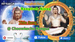 Choowkechu Rangsa l Rangfrah Song l Changlang l Arunachal Pradesh l India