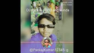 DJ Pankaj jharkhand kunda Chatra Raj bhai nagpuri song