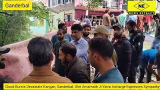 Cloud Bursts Devastate Kangan, Ganderbal; Shri Amarnath Ji Yatra Incharge Expresses Sympathy*