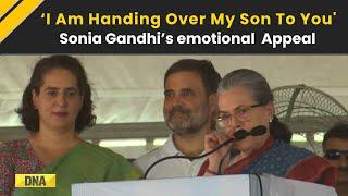 Sonia Gandhi Speech Raebareli: Sonia Gandhi's Emotional Pitch For Rahul Gandhi At Raebareli Rally