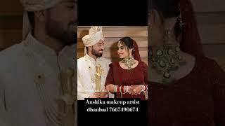 Anshika makeup artist dhanbad jharkhand 7667490674