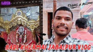 BADI KHERMAI JABALPUR VALI | बड़ी खेरमाई जबलपुर वाली vlog | NAVRATRI SPECIAL VLOG