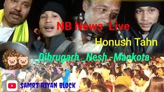 NB News live - Honush Tahn _ Dibrugarh Assam - Nesh Man Kota( Samrt Riyan)