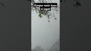 Kanpur mein kaun si jagah hai