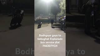 Bodhgaya gaya to babughat Esplanade bus service dial 7463071124