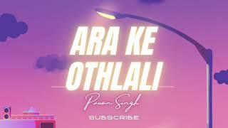 Ara Ke Othlali | Pawan Singh Birthday Special 2025 | New Bhojpuri Hit Song