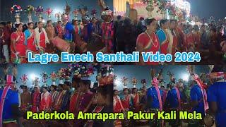 Lagre Enech Santhali Video//Kali Mela//At_Paderkola Amrapara Pakur Jharkhand 2024