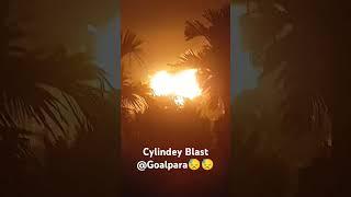 Cylinder Blast "গোৱালপাৰা😓😓😓