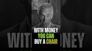 WITH MONEY YOU CAN BUY A CHAIR NOT COMPORT || Jordan Peterson advice ||