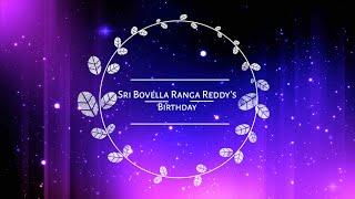 Sri Bovella Ranga Reddy’s Birthday 4k