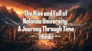 The Rise and Fall of Nalanda University नालंदा विश्वविद्यालय का उदय और पतन: समय के साथ एक यात्रा