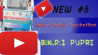 SMART BIHAR HACKATHON | B.K.P.I, PUPRI SITAMARHI | Going First time in ( SBH )