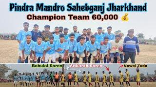 Pindra Mandro Sahebganj Jharkhand Me Champions Team Ban Gaye (60,000)🏆💰⚽