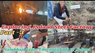 Exploring Polaad Steel Factory |Sambhaji Nagar (Aurangabad) to Jalana Journey |Part -3 |