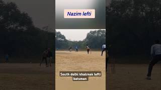 Nazim lefti south delhi tennis cricket ka khatarnak lefti batsman