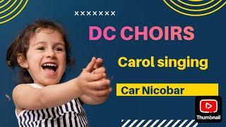 CHOIRS OF DC CAR NICOBAR. CAROL SINGING 21 December 2024