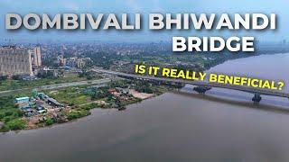 Dombivali Bhiwandi Bridge- Is It Really a Gamechanger?