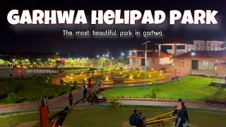 Helipad Park Garhwa - गढ़वा का सबसे ख़ूबसूरत पार्क 😍 - Garhwa Park - Helipad Park - Mr Ekku Vlogs ✨💗