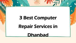 3 Best Computer repair services in Dhanbad, Jharkhand 2025 | Computer repair centers