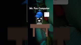 MR. FUN COMPUTER [ i hope you guys like it! ]