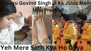 Yeh Mere Sath Kya Ho Gaya 😔 | Guru Govind Singh Ji Ka Prashad Mila|