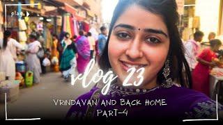 Vlog -23 | part-4 | Vrindavan and Back home | with friends