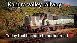 today trial baijnath to nurpur road tk jald hi chalegi trains