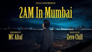 MC Altaf - 2 AM in Mumbai | Prod. by Zero Chill | Official Music Video
