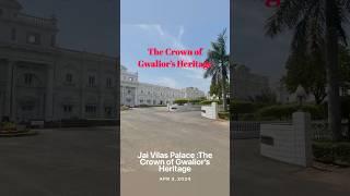 The Crown of Gwalior’s Heritage : Jai Vilas Palace