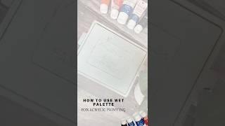 How to use wet palette for acrylic painting..