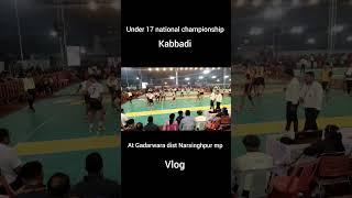 Under 17 national championship Kabbadi gadarwara