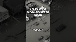 7 of The Worst Natural Disasters In History