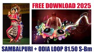 SAMBALPURI + ODIA LOOP 81.50 S-Bm / FREE DOWNLOAD / CG BEATS 2025