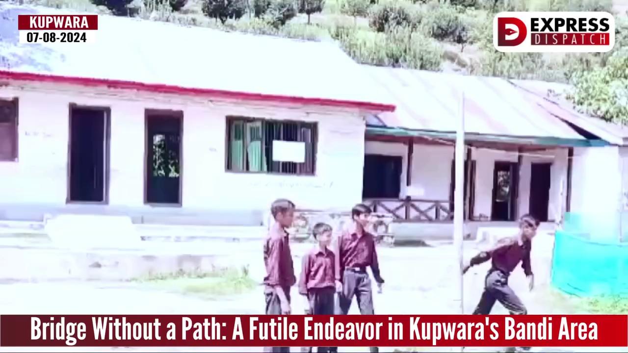 Bridge Without a Path: A Futile Endeavor in Kupwara's Bandi Area