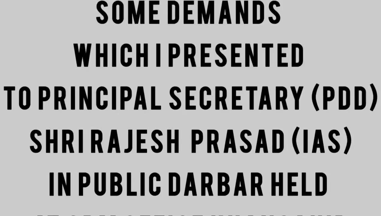 Demands presented to Principle Secretary PDD Shri Rajesh Prasad (IAS) J&K in public Darbar held at SDM office khansahib.