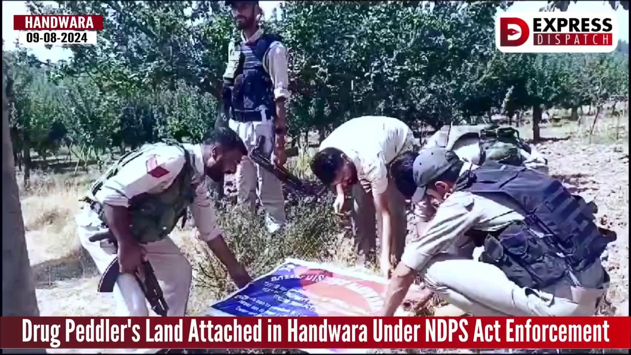 Drug Peddler's Land Attached in Handwara Under NDPS Act Enforcement