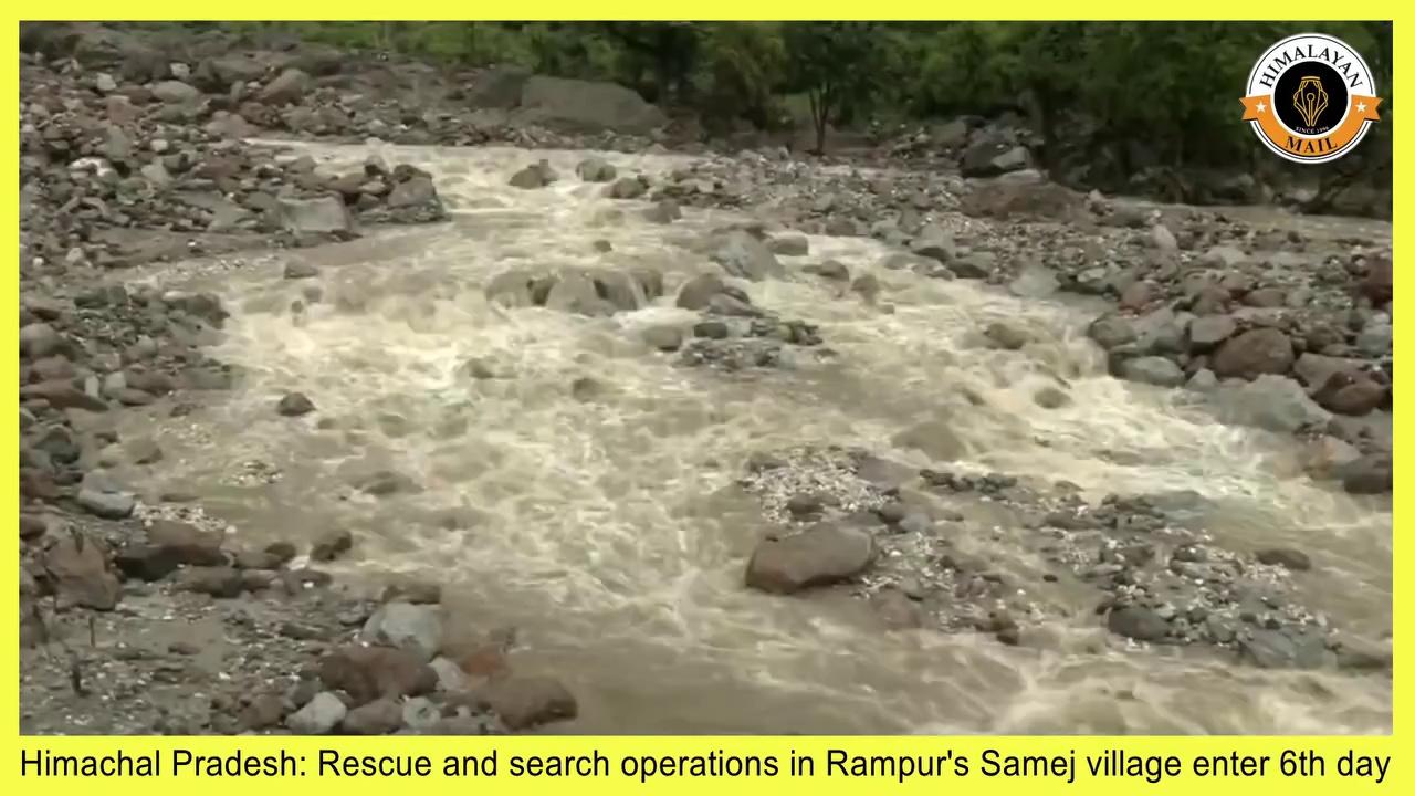 #himachalpradesh : Rescue and search operations in Rampur's Samej village enter 6th day. A cloudburst occurred on 1st August claimed the lives of at least 6 people.