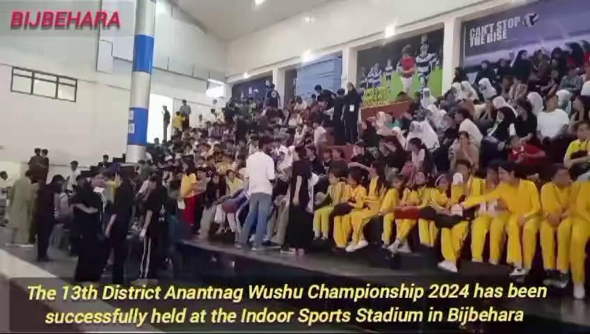 The 13th District Anantnag Wushu Championship 2024 has been successfully held at the Indoor Sports Stadium in BIJBEHARA