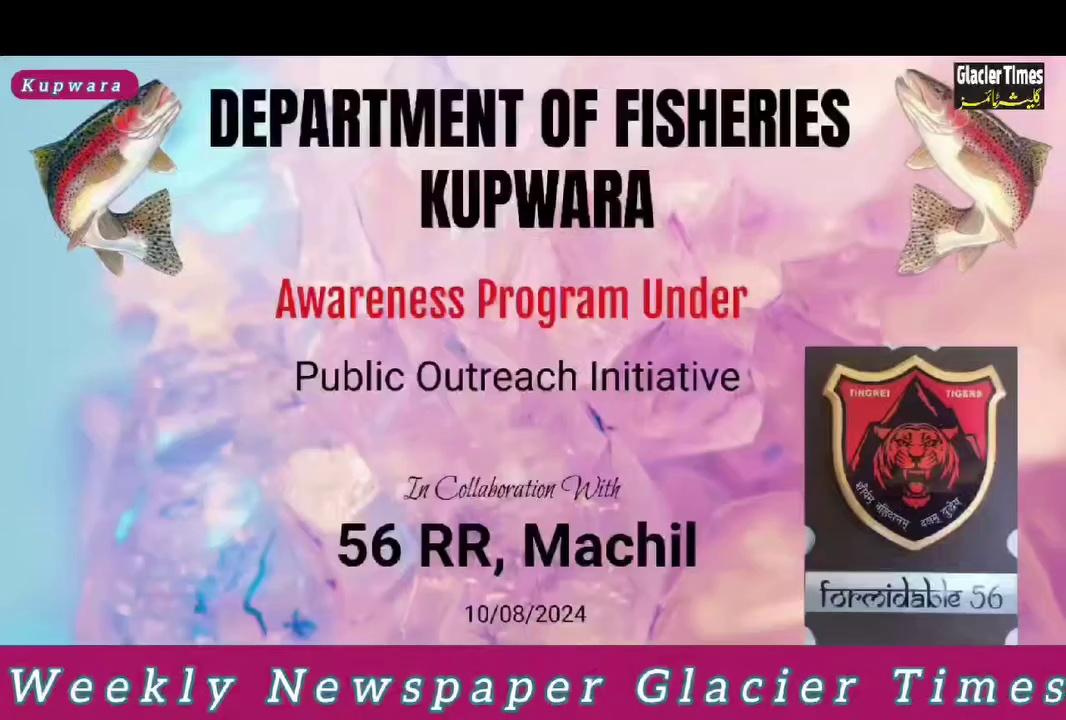 Under the public reach initiative, Department of Fisheries, Kupwara in collaboration with 56RR, Machil, conducted one day awareness camp on trout fish culture - possibilities and challenges.