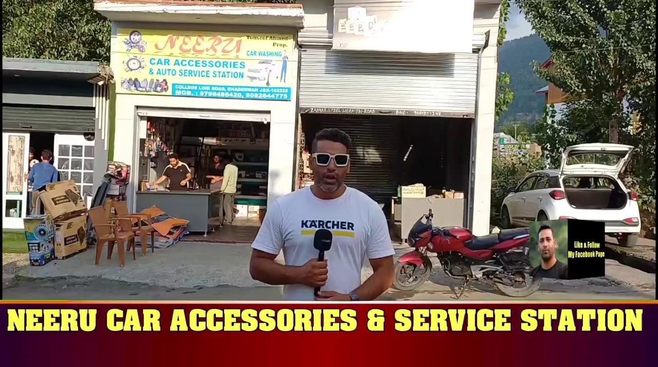 GooD NewS.. First of its kind in Bhaderwah.
Neeru Car Accessories & Auto Service Station near ASP Office College link road Bhaderwah. Deals in all kinds of Car Accessories, Auto service & Car Wash etc. Call 9796486420, 8082644775