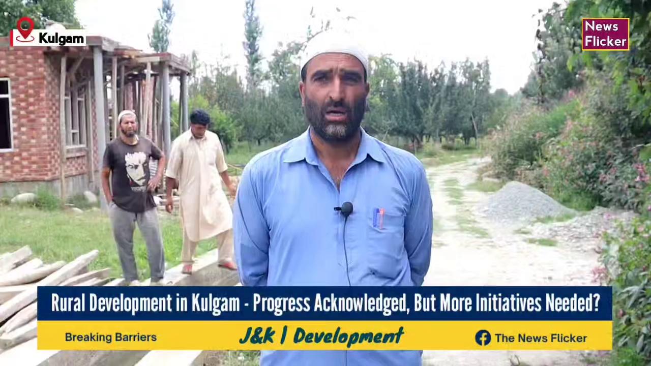 Govt #Development Efforts in #Kulgam - Residents Acknowledge #Progress, Urge Further Initiatives