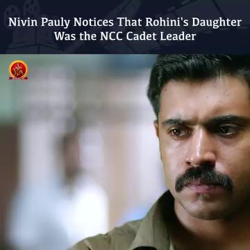 Nivin Pauly Notices That Rohini's Daughter Was the NCC Cadet Leader.