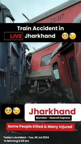 Jharkhand | Train Accident - Mumbai - Howrah Express  3:45 am  | Some Killed & Many Injured | News 
.
.
. #trainaccidentjharkhandnews
#trainaccidentnews