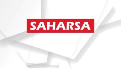 saharsa now headline today